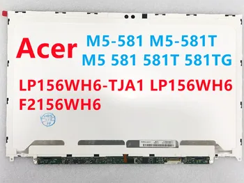 Acer Aspire M5-581 M5-581T M5-581TG M5 581 581T 581TG LCD ekran Ekran matrisi LP156WH6-TJA1 LP156WH6 F2156WH6 1366*768